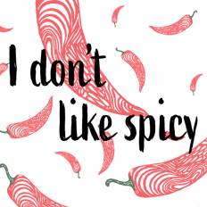 I don't like spicy